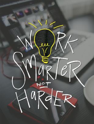The key to working smarter rather than harder