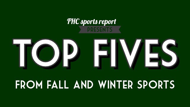 FHC Sports Report Presents: Tops Fives From Fall and Winter Sports