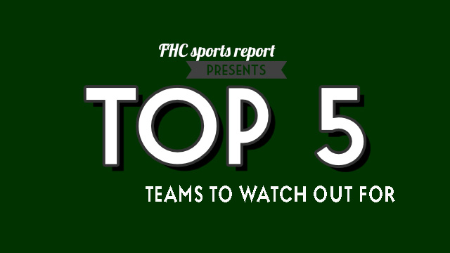 Top 5 Teams to Watch Out for
