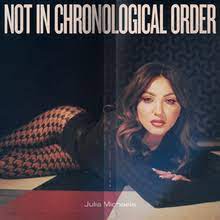 The album cover for Not in Chronological Order by Julia Michaels