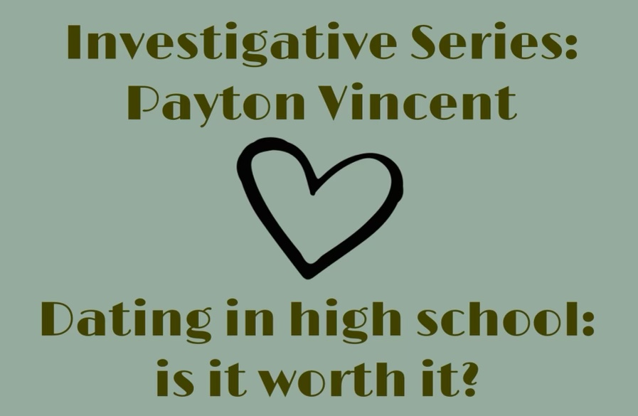 Investigative series: Payton Vincent - Dating in high school, is it worth it?