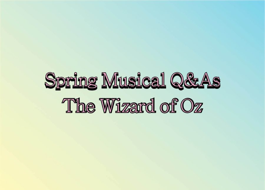 Spring Musical Q&As 2023 — the Wizard of Oz